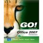 GO! with Microsoft Office 2007 Introductory GO! with Microsoft Office 2007 Introductory